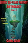 Erotic Sci-fi and Fantasy Anthology: Vol 2 - Carl East - 9781386139072
