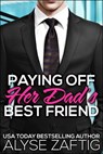 Paying Off Her Dad's Best Friend - Alyse Zaftig - 9781386141778