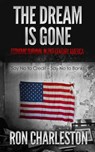 The Dream is Gone Economic Survival in 21st Century America - Ron Charleston - 9781386145721