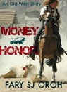 Money and Honor: An Old West Story - FARY SJ OROH - 9781386154037