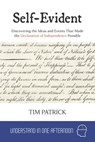 Self-Evident : Discovering the Ideas and Events That Made the Declaration of Independence Possible - Tim Patrick - 9781386164135
