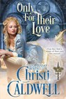 Only For Their Love - Christi Caldwell - 9781386173823