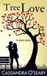 Tree Love: A Romantic Short Story - Cassandra O'Leary - 9781386181583