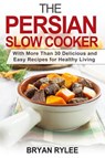 The Persian Slow Cooker - Bryan Rylee - 9781386181903