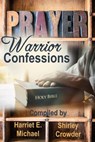 Prayer Warrior Confessions - Harriet E. Michael ; Shirley Crowder - 9781386191902