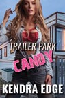 Trailer Park Candy - Kendra Edge - 9781386201366