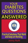 Your Diabetes Questions Answered: Practical Solutions That Work and Keep on Working - Jenny Ruhl - 9781386206514