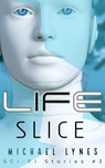 Life Slice - Michael Lynes - 9781386212584