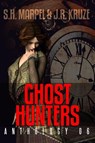 Ghost Hunters Anthology 06 - S. H. Marpel ; J. R. Kruze - 9781386233886