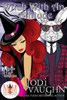 Witch With An Attitude : Magic and Mayhem Universe - Jodi Vaughn - 9781386234722