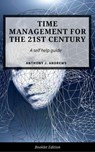 Time Management For The 21st Century - Anthony J. Andrews - 9781386236856