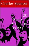 20 Reasons Socialism is BAD!!! - Charles Spencer - 9781386261032