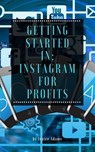 Getting Started in: Instagram for Profits - Jenice Adams - 9781386266068