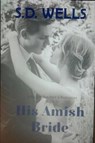 His Amish Bride - S. D. Wells - 9781386271826
