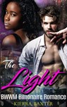The Light - BWWM Billionaire Romance - Kierra Baxter - 9781386276845