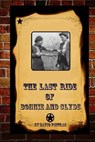 The Last Ride Of Bonnie and Clyde - David Pietras - 9781386279983