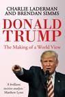 Donald Trump: The Making of a World View - Charlie Laderman ; Brendan Simms - 9781386283515