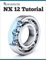 NX 12 Tutorial - Online Instructor - 9781386283980