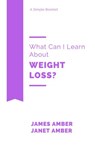 What Can I Learn About Weight Loss? - James Amber ; Janet Amber - 9781386289852