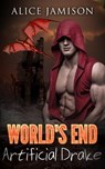 World’s End: Artificial Drake Book 2 - Alice Jamison - 9781386297888