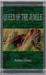 Queen of the Jungle - Robert Silver - 9781386324218