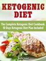 Ketogenic Diet: Delicious Ketogenic Diet Recipes For Weight Loss - Sarah Hill - 9781386329879
