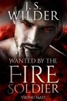Wanted By The Fire Soldier - J. S. Wilder - 9781386332435