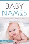 Baby Names: A Complete Name Book With Thousands of Boys and Girls Names - Including the Means and Origins Behind Them - Daniel Rott - 9781386332725