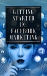 Getting Started in: Facebook Marketing - Jenice Adams - 9781386350118