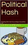 Political Hash : Standing Tall in the Face of Abject Snowflake-ism - Don Gumball - 9781386369172