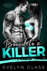 Bound to a Killer - Evelyn Glass - 9781386415305