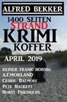 1400 Seiten Strand Krimi Koffer April 2019 - Alfred Bekker ; A. F. Morland ; Pete Hackett ; Cedric Balmore ; Horst Friedrichs ; Reiner Frank Hornig - 9781386416395