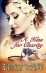 A Kiss For Charity - Sherry Ewing - 9781386433149