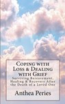 Coping with Loss & Dealing with Grief - Anthea Peries - 9781386440239