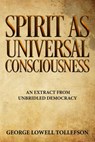 Spirit as Universal Consciousness - George Lowell Tollefson - 9781386441526