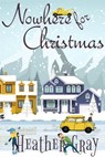 Nowhere for Christmas - Heather Gray - 9781386448587