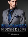Billionaire's Hidden Desire - T. Massey - 9781386468271