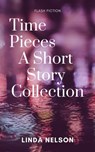 Time Pieces: A Short Story Collection - Linda Nelson - 9781386485247