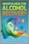 Mindfulness for Alcohol Recovery - Lewis David ; Antonia Ryan - 9781386506041