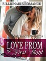 Love From the First Sight! Billionaire Romance - Alexandra Williams - 9781386510482