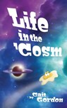 Life in the 'Cosm - Cait Gordon - 9781386518518