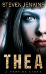 Thea: A Vampire Story - Steven Jenkins - 9781386528357