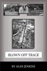 Blown Off Track - Alan Jenkins - 9781386535171