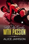 Kill Me Gently With Passion - Alice Jamison - 9781386538332
