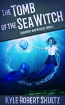 The Tomb of the Sea Witch - Kyle Robert Shultz - 9781386540144