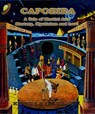 Capoeira: A Tale of Martial Arts Mastery, Mysticism and Love - Khafra K Om-Ra-Seti - 9781386548300