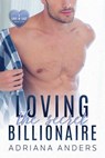Loving the Secret Billionaire - Adriana Anders - 9781386549987