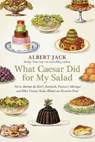 What Caesar did for My Salad - Albert Jack - 9781386557807