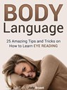 Body Language: 25 Amazing Tips and Tricks on How to Learn Eye Reading - Judy Bryant - 9781386566045