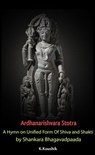 Ardhanarishvara Stotra: A Hymn on Unified Form Of Shiva and Shakti by Shankara Bhagavadpaada - Koushik K - 9781386570219